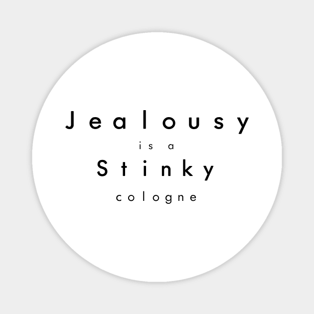 Jealousy is a Stinky Cologne Magnet by Malarkey